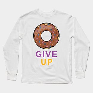 Donut Give Up - Funny Donut Pun Long Sleeve T-Shirt